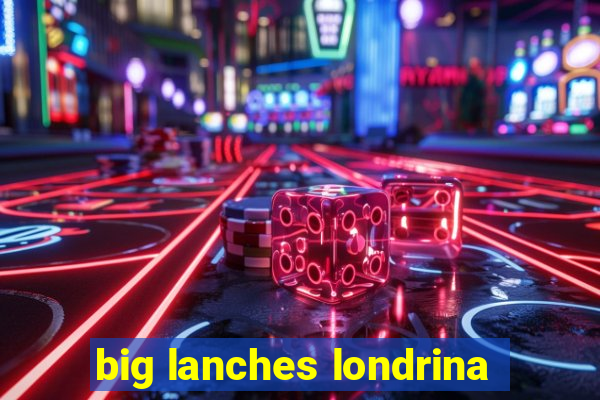 big lanches londrina